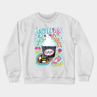 You are my sweet cupcake Crewneck Sweatshirt